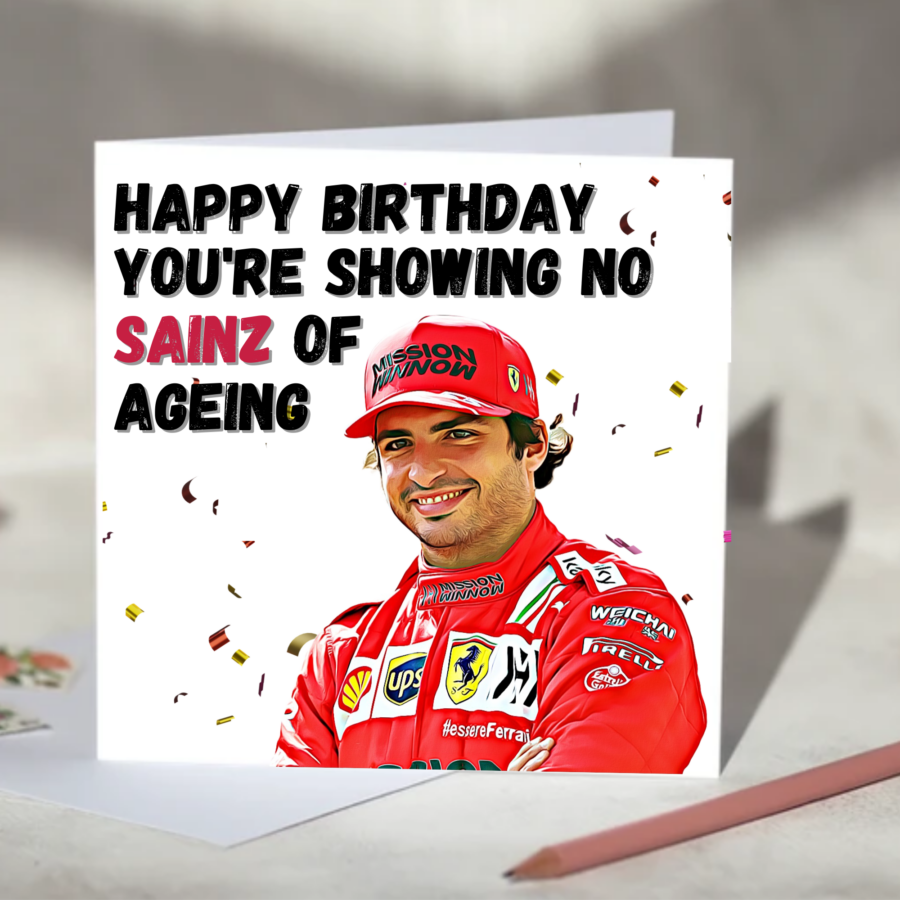 You're Showing No Sainz of Ageing Carlos Sainz F1 Birthday Card from the Sports Car Racing Birthday Cards store collection.